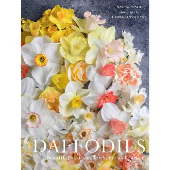Daffodils, Beautiful Varieties for Home & Garden by Naomi Slade