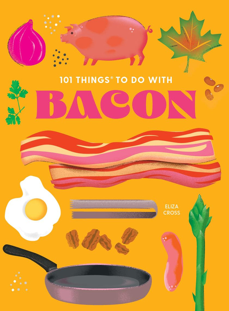 101 Things to Do With Bacon