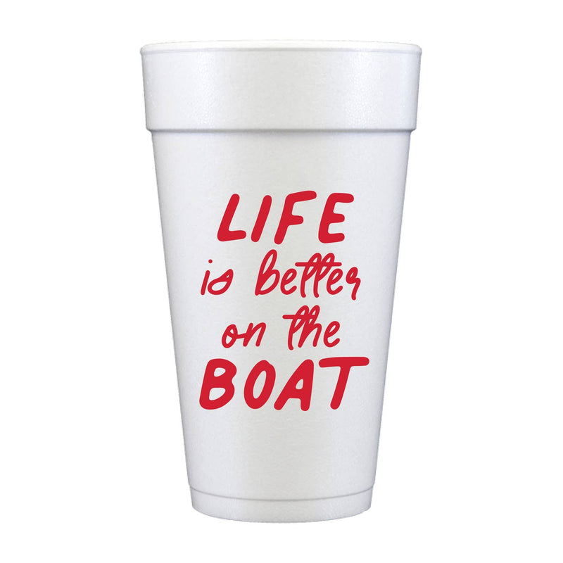 Life is Better on the Boat Foam Cups